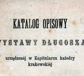 Katalog opisowy wystawy Długosza urządzonej w kapitularzu katedry krakowskiej